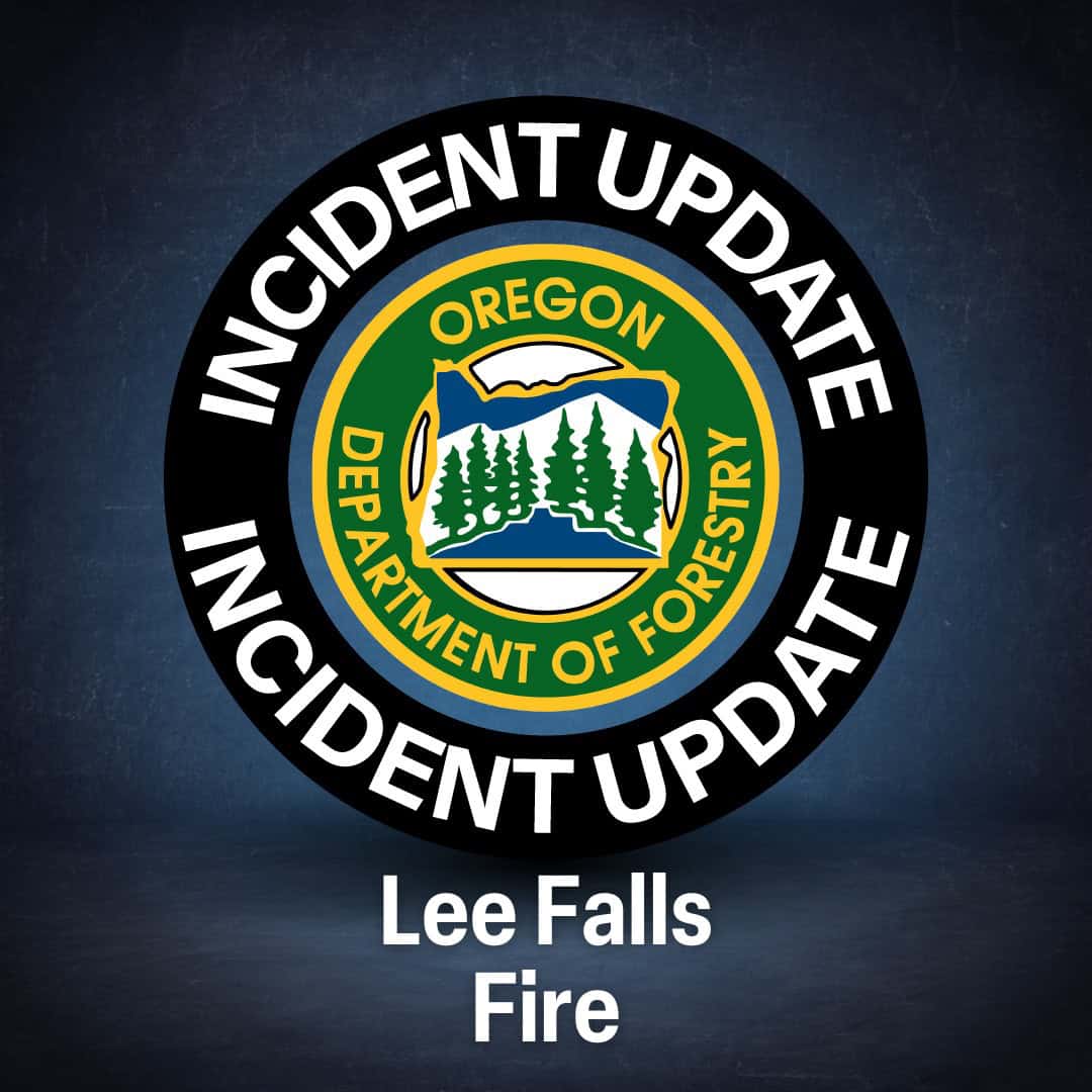 OREGON DEPT. OF FORESTRY UPDATE 8/11/24: LEE FALLS FIRE 25% CONTAINED ...